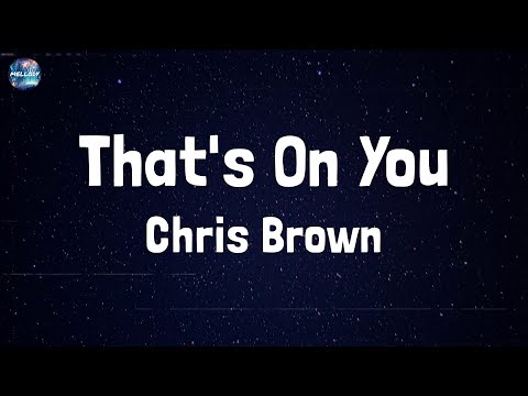 Chris Brown - That's On You (feat. Future) (Lyrics)