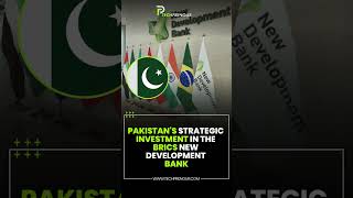 Pakistan's Strategic Investment in the BRICS New Development Bank