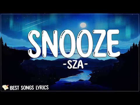 SZA - Snooze (Lyrics) | I'll touch that fire for you I do that three, four times again