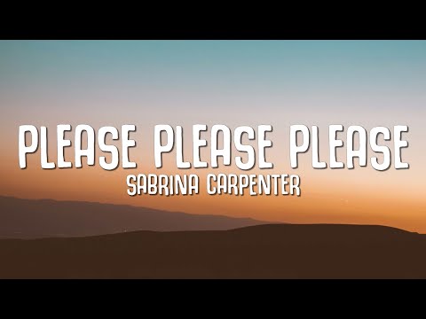 Sabrina Carpenter - Please Please Please (Lyrics)