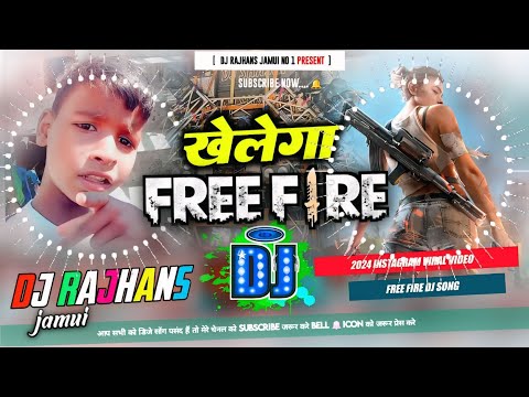 Khelega Free Fire Viral Vdeo Khelega Free Fire Dj Song Mix Dj Rajhans Jamui