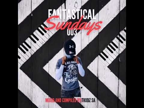 Fantastical Sundays Mix 003 (Mixed And Complied By Thxbz SA)