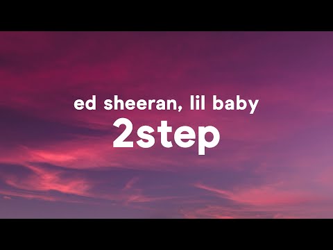 Ed Sheeran - 2step (Lyrics) ft. Lil Baby