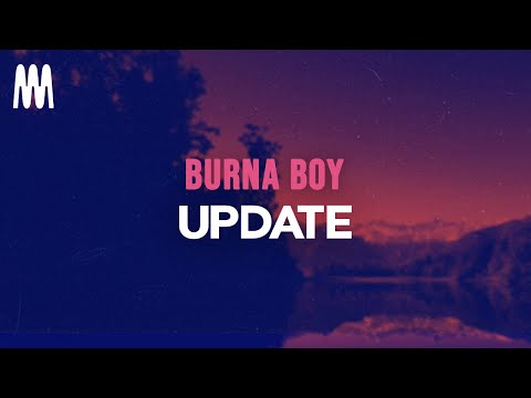 Burna Boy - Update (Lyrics/Letra)