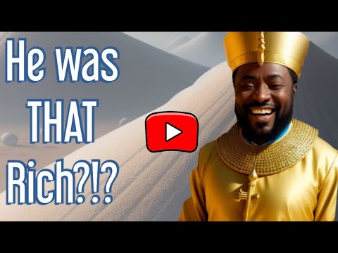 The Crazy Story Of Mansa Musa, The Richest Man In History