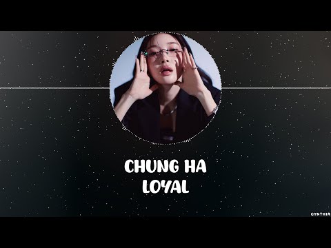 CHUNG HA - LOYAL [LYRICS]