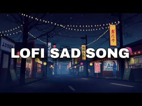 LO-FI SAD SONG #lofimusic #lofimusicforsleep #slowedreverb #trending #bollywoodsongs