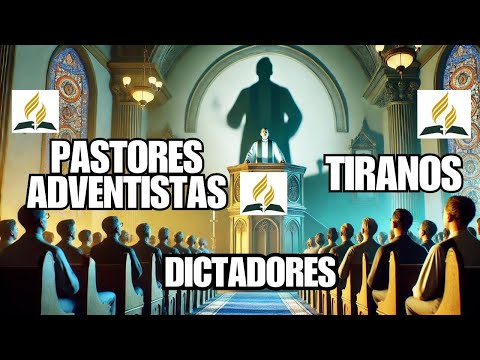 Tirania Pastores Adventistas  Cerrando Iglesias Despotismo Semidioses