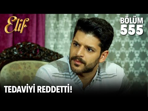 Selim tedavi olmayı reddetti! | Elif 555. Bölüm