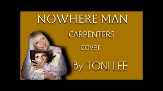 NOWHERE MAN Carpenters cover by Toni Lee