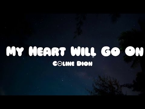 Céline Dion - My Heart Will Go On (Lyrics)