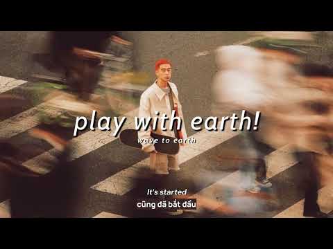 Vietsub | play with earth! - ​wave to earth | Lyrics Video