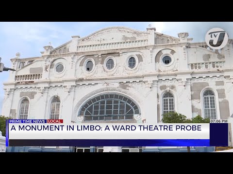 A Monument in Limbo: A Ward Theatre Probe | TVJ News