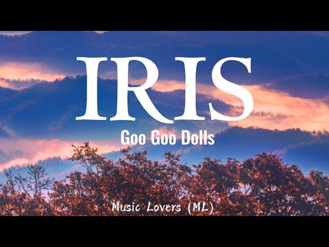 Goo Goo Dolls - IRIS (Lyrics)