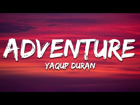 YAQUP DURAN - ADVENTURE (Slowed)