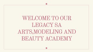 Our Legacy in Art,Modelling and Beauty Academy welcome video