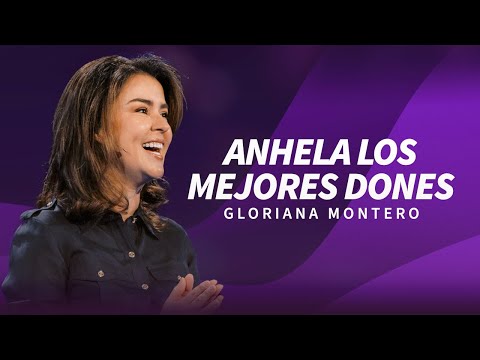 Anhela los mejores dones - Gloriana Montero | Prédicas Cristianas 2024