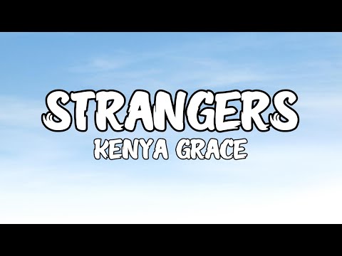 Kenya Grace  Strangers Lyrics