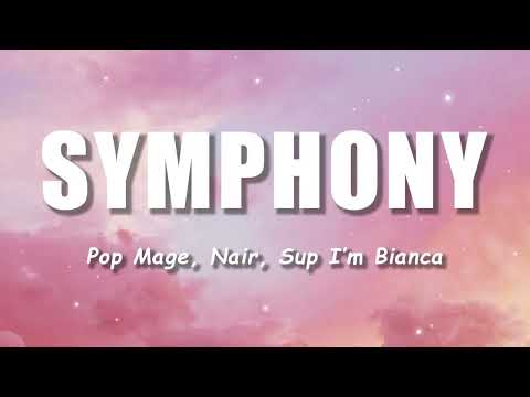 Pop Mage, Nair, Sup I’m Bianca - Symphony (Lyrics) | Lyric Video | Lyrics