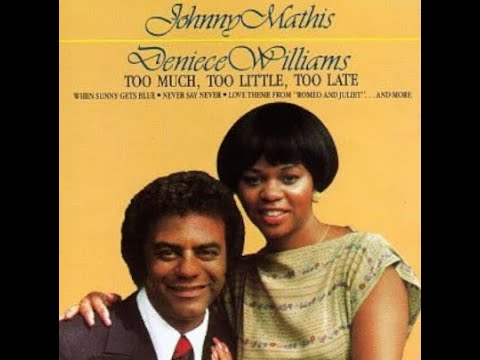 Johnny Mathis, Deniece Williams...Too Much, Too Little, Too Late...Extended Mix...