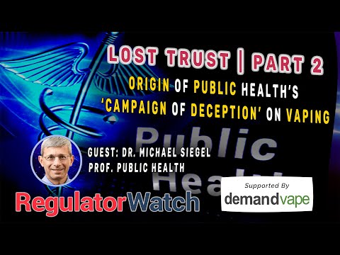 LOST TRUST | PART 2: Origin of Public Health’s ‘Campaign of Deception’ on Vaping | RegWatch