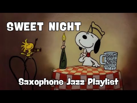 [𝐫𝐞𝐥𝐚𝐱𝐢𝐧𝐠 𝗽𝗹𝗮𝘆𝗹𝗶𝘀𝘁] Snoopy and Woodstock in a chill Date Night 🎷 Soft Saxophone Jazz Playlist 🎧