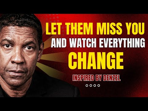 “Let Them Miss You and Watch Everything Change – Denzel Washington’s Powerful Speech”