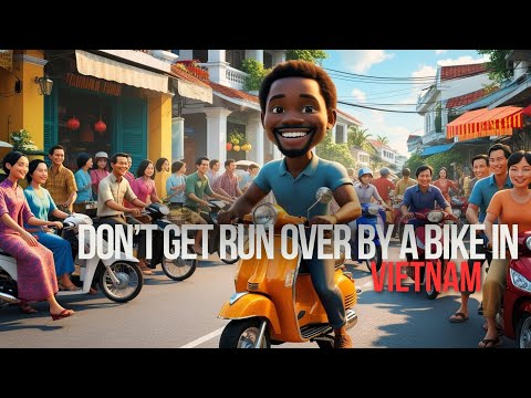 “Don’t get run over by a bike in Vietnam”