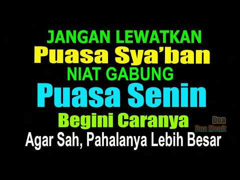 BESOK PUASA SENIN PERTAMA BULAN SYA’BAN, GABUNG PUASA SYA’BAN, BEGINI KEAJAIBANNYA BEGINI NIATNYA