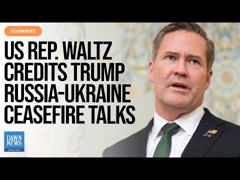 US Rep. Michael Waltz Credits Trump for Russia-Ukraine Ceasefire Talks | Dawn News English