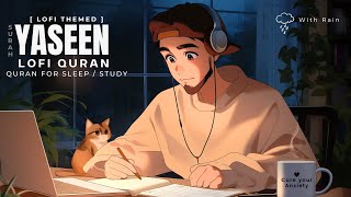 [Lofi Theme] Surah Yaseen Lofi Quran | Surah Yasin Lofi With Rain #surahyaseen #surahyasin