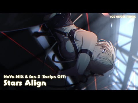 HoYo-MIX & Sān-Z - Stars Align (Evelyn EP) [feat. Astra Yao] [Ice Angel Remix]