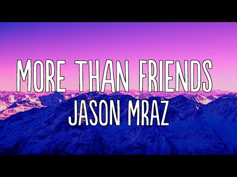 Jason Mraz - More Than Friends (feat (Lyrics)