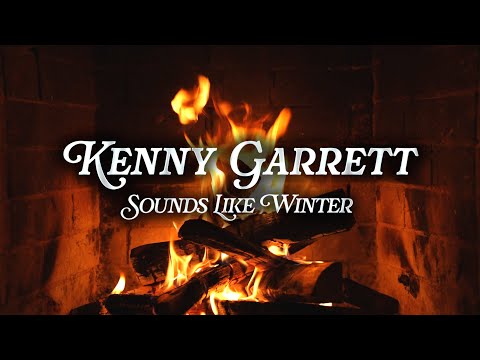 Kenny Garret - Sounds Like Winter (Crackling Fireplace)