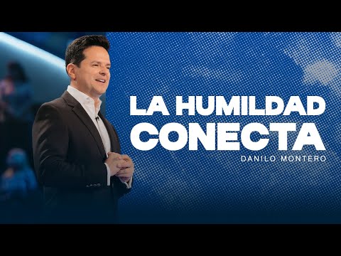 La humildad conecta - Danilo Montero | Prédicas Cristianas 2024