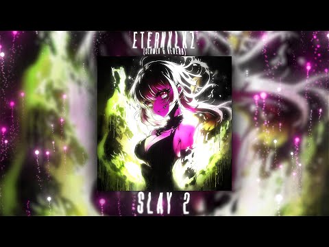 Eternxlkz - SLAY 2 (Slowed & Reverb)