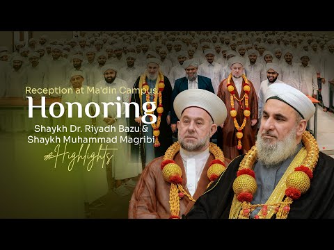 Honoring Shaykh Dr. Riyadh Bazu & Shaykh Muhammad Magribi | Reception at Ma'din Campus