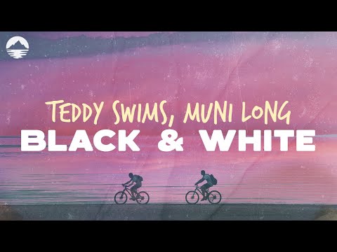 Teddy Swims, Muni Long - Black & White | Lyrics