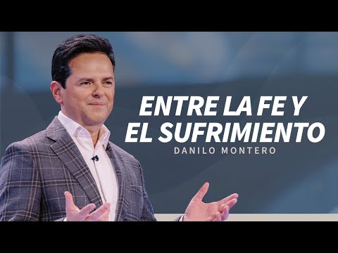 Entre la fe y el sufrimiento - Danilo Montero | Prédicas Cristianas 2024