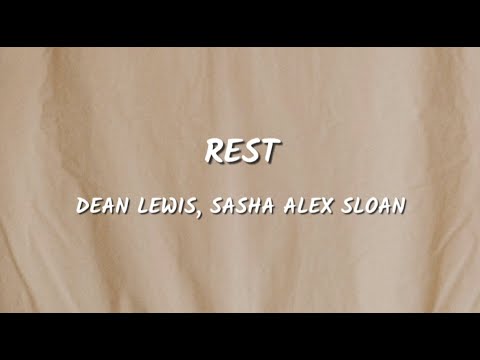 Dean Lewis, Sasha Alex Sloan   Rest Lyrics Video