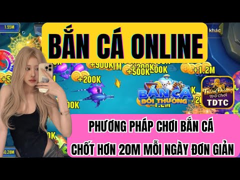 Bắn cá | Bắn cá online | Chốt vài chục củ khoai mỗi ngày với phương pháp bắn cá chuẩn nhất 2025