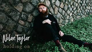 Nolan Taylor - Holding On [Official Audio]