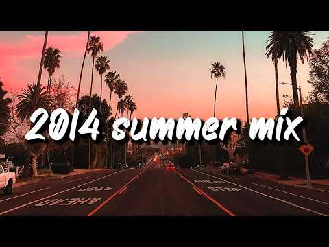 2014 summer vibes ~throwback mix