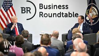 Watch: Trump Addresses Concerns About Tariffs at Business Roundtable | WSJ