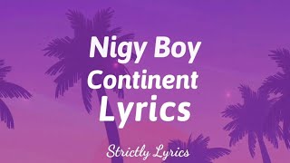 Nigy Boy - Continent Lyrics (Dutty Money Riddim) | Strictly Lyrics