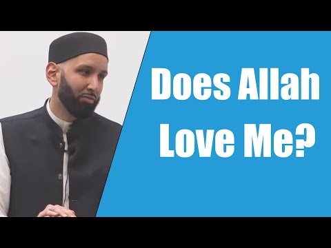 Does Allah Love Me? || Dr. Omar Suleiman