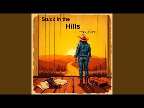 Stuck in the Hills Too Long