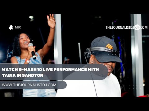 WATCH G-Wash10  live performance with Tabia in Sandton