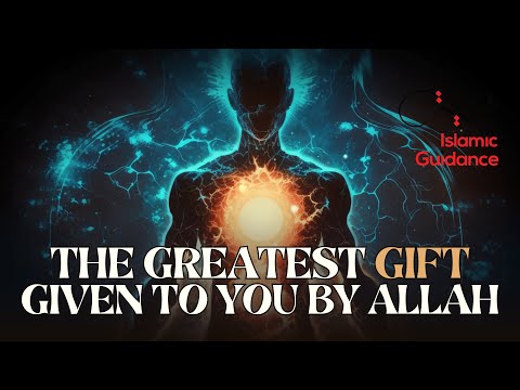 The Greatest Gift Given To You By Allah