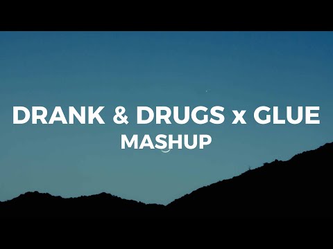 Drank & drugs x Glue (TikTok Gina mashup)